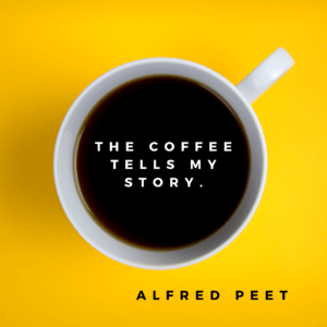 the-coffee-tells-my-story-alfred-peet-quote